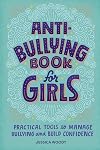 Anti-Bullying Book for Girls: Practical Tools to Manage Bullying and Build Confidence