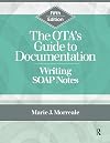 The OTA’s Guide to Documentation : Writing SOAP notes, 5the edition