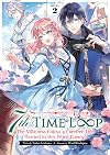 7th Time Loop: The Villainess Enjoys a Carefree Life Married to Her Worst Enemy! (Light Novel) Vol. 2