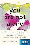 You Are Not Alone: The NAMI Guide to Navigating Mental Health―With Advice from Experts and Wisdom from Real People and Families