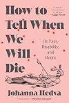 How to Tell When We Will Die: On Pain, Disability, and Doom