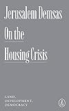 On the Housing Crisis: Land, Development, Democracy (Atlantic Editions)