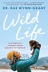 Wild Life: A Scientist's Journey from Dreams to Purpose