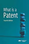 What is a Patent, Fourth Edition