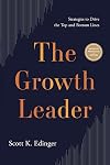 The Growth Leader: Strategies to Drive the Top and Bottom Lines
