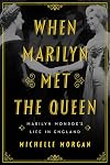 When Marilyn Met the Queen: Marilyn Monroe's Life in England