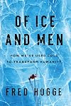 Of Ice and Men: How We've Used Cold to Transform Humanity