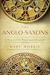 The Anglo-Saxons: The Making of England, 410-1066