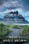 Looking for the Hidden Folk: How Iceland's Elves Can Save the Earth