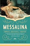 Messalina: Empress, Adulteress, Libertine: The Story of the Most Notorious Woman of the Roman World