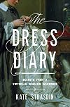 The Dress Diary: Secrets from a Victorian Woman's Wardrobe