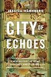 City of Echoes: A New History of Rome, Its Popes, and Its People