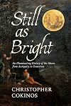 Still As Bright: An Illuminating History of the Moon, from Antiquity to Tomorrow