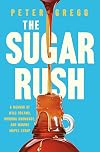 The Sugar Rush: A Memoir of Wild Dreams, Budding Bromance, and Making Maple Syrup