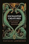 Enchanted Creatures: Our Monsters and Their Meanings