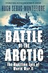 Battle of the Arctic: The Maritime Epic of World War Two
