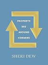 Prophets See around Corners