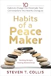Habits of a Peacemaker: 10 Habits to Change Our Potentially Toxic Conversations into Healthy Dialogues