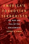 America's Forgotten Terrorists: The Rise and Fall of the Galleanists