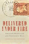 Delivered Under Fire: Absalom Markland and Freedom's Mail