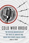 Cold War Radio: The Russian Broadcasts of the Voice of America and Radio Free Europe/Radio Liberty