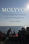 Molyvos: A Greek Village's Heroic Response to the Global Refugee Crisis