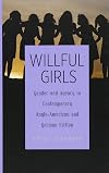 Willful Girls : Gender and Agency in Contemporary Anglo-American and German Fiction