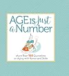 Age Is Just a Number: More Than 150 Quotations on Aging with Humor and Style