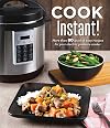 Cook Instant!: More Than 80 Quick & Easy Recipes for Your Electric Pressure Cooker