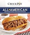 Crockpot All American: More Than 100 Comfort Foods Enjoyed Nationwide