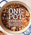 One Pot Cooking: Fresh And Simple Recipes For Your Sheet Pan, Skillet, Slow Cooker And More