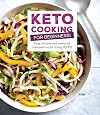 Keto Cooking for Beginners: Every Recipes and Essential Information for Living Keto