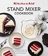 KitchenAid Stand Mixer Cookbook: Delicious Recipes for the Stand Mixer and Its Attachments