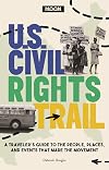 Moon U.S. Civil Rights Trail: A Traveler's Guide to the People, Places, and Events that Made the Movement (Travel Guide)
