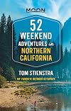 52 Weekend Adventures in Northern California: My Favorite Outdoor Getaways (Travel Guide)