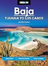 Moon Baja: Tijuana to Los Cabos: Road Trips, Surfing & Diving, Local Flavors (Travel Guide)