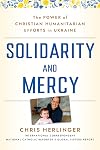 Solidarity and Mercy: The Power of Christian Humanitarian Efforts in Ukraine