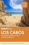 Fodor's Los Cabos: with Todos Santos, La Paz & Valle de Guadalupe (Full-color Travel Guide)