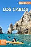 Fodor's Los Cabos: with Todos Santos, La Paz & Valle de Guadalupe (Full-color Travel Guide)