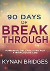 90 Days of Breakthrough: Powerful Declarations for a Miraculous Life