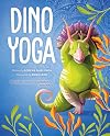 Dino Yoga (Happy Fox Books) Four Colorful Dinosaurs Demonstrate Easy Yoga Positions and Meditation Exercises, plus Helpful Tips for Relaxation, Calm, and Managing Emotions for Kids and Families