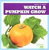 Watch a Pumpkin Grow (Bullfrog Books: Watch It Grow)