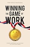 Winning the Game of Work: Career Happiness and Success on Your Own Terms