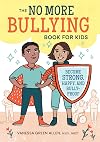The No More Bullying Book for Kids: Become Strong, Happy, and Bully-Proof