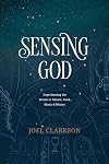 Sensing God: Experiencing the Divine in Nature, Food, Music, and Beauty