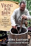 Viking Age Brew: The Craft of Brewing Sahti Farmhouse Ale - Mika Laitinen