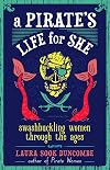 A Pirate's Life for She: Swashbuckling Women Through the Ages