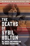 The Deaths of Sybil Bolton: Oil, Greed, and Murder on the Osage Reservation