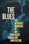 The Blues: The Authentic Narrative of My Music and Culture