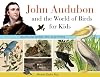 John Audubon and the World of Birds for Kids: His Life and Works, with 21 Activities (76) (For Kids series)